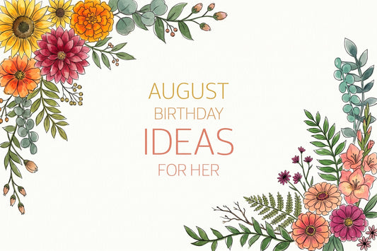 August birthday ideas for her, framed by sunflowers, dahlias and summer flowers